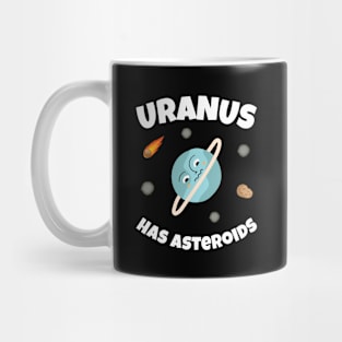 🪐 Uranus Has Asteroids, Funny Space Art Mug